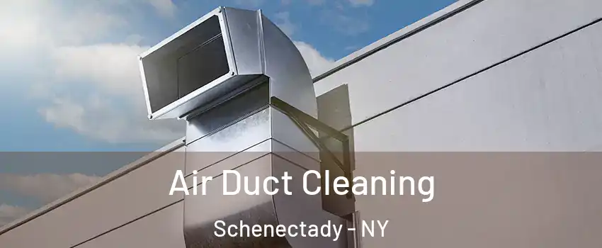  Air Duct Cleaning Schenectady - NY