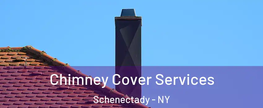  Chimney Cover Services Schenectady - NY
