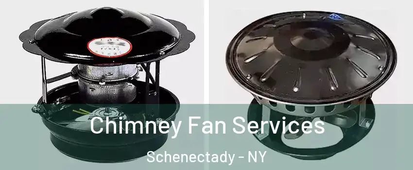  Chimney Fan Services Schenectady - NY