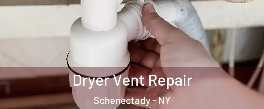 Dryer Vent Repair Schenectady - NY