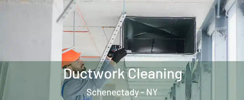  Ductwork Cleaning Schenectady - NY