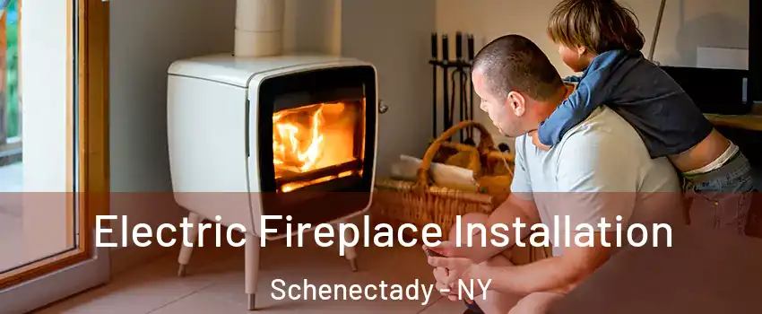  Electric Fireplace Installation Schenectady - NY