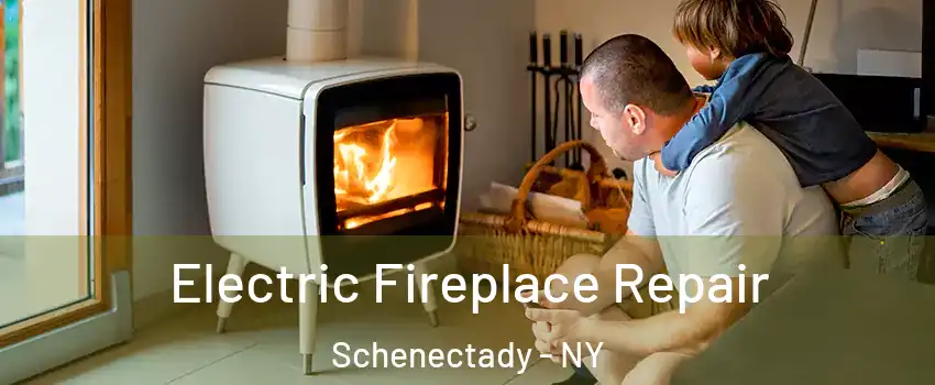  Electric Fireplace Repair Schenectady - NY