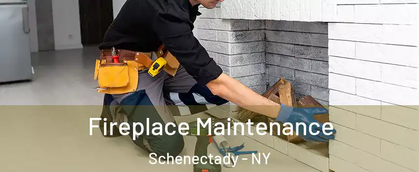  Fireplace Maintenance Schenectady - NY