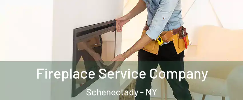 Fireplace Service Company Schenectady - NY