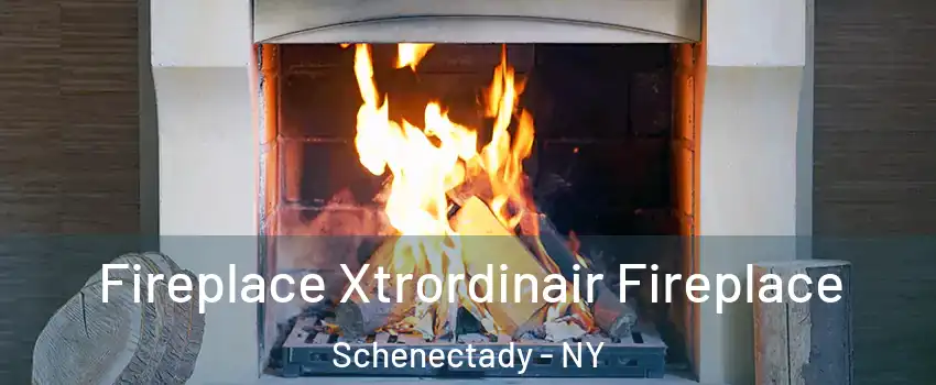  Fireplace Xtrordinair Fireplace Schenectady - NY