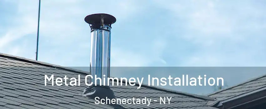  Metal Chimney Installation Schenectady - NY