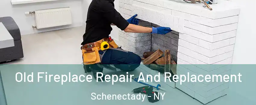  Old Fireplace Repair And Replacement Schenectady - NY