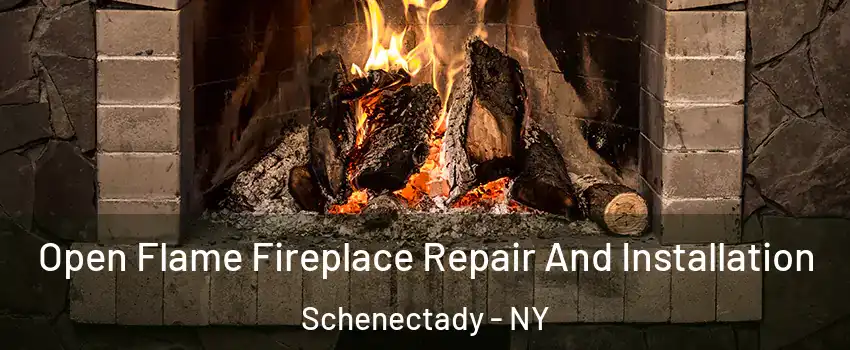  Open Flame Fireplace Repair And Installation Schenectady - NY