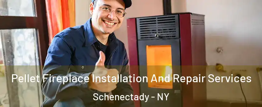  Pellet Fireplace Installation And Repair Services Schenectady - NY
