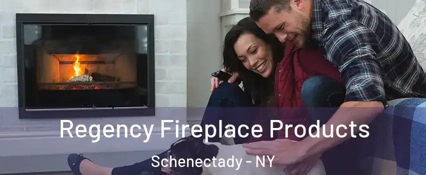  Regency Fireplace Products Schenectady - NY