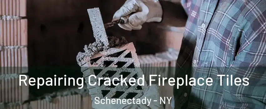  Repairing Cracked Fireplace Tiles Schenectady - NY