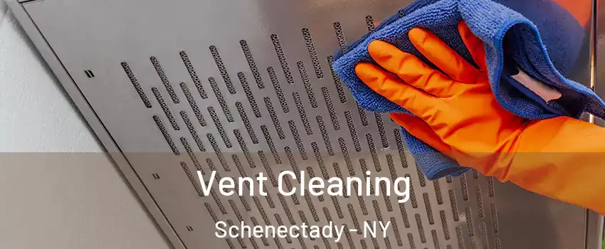  Vent Cleaning Schenectady - NY